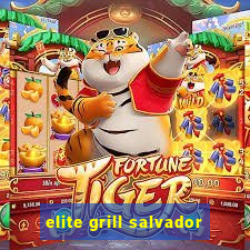 elite grill salvador